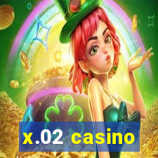 x.02 casino